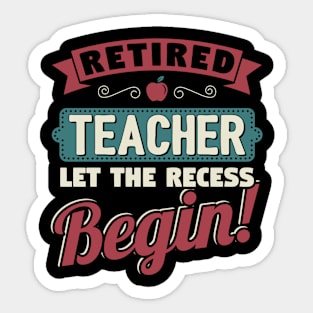 Retired Teacher Let The Recess Beginn Sticker